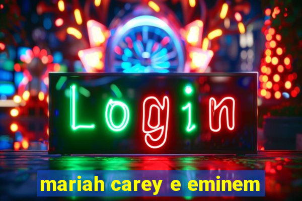 mariah carey e eminem